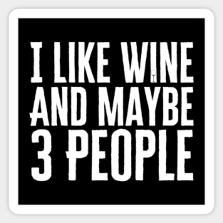 I Like Wine And Maybe 3 People Sticker